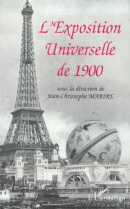 Jean-Christophe Mabire - L'Exposition Universelle De 1900.