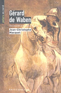 Jean-Christophe Macquet - Gérard de Waben - Une enquête d'Eustache de Curs.