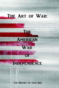 Jean-Christophe Malevil - The Art of War: The American War of Independence.