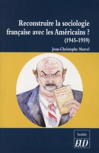 Reconstruire la sociologie française avec les Américains ?