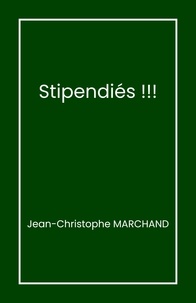 Jean-Christophe Marchand - Stipendiés !.