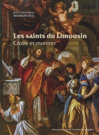 Jean-Christophe Masmonteil - Les saints du Limousin - Croire et montrer.