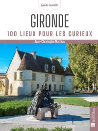 Jean-Christophe Mathias - Gironde - 100 lieux pour les curieux.