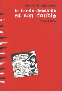 Jean-Christophe Menu - La bande dessinée et son double - Langage et marges de la bande dessinée : perspectives pratiques, théoriques et éditoriales.