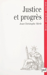 Jean-Christophe Merle et Marie-Anne Frison-Roche - Justice et progrès - Contribution à une doctrine du droit économique et social.