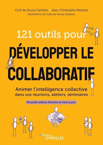 121 outils pour développer le collaboratif. Animer l'intelligence collective dans vos réunions, ateliers, séminaires  édition revue et augmentée