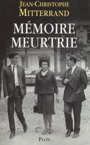 Jean-Christophe Mitterrand - Memoire Meurtrie.