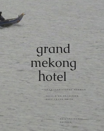 Jean-Christophe Norman - Grand Mékong hôtel suivi d'un entretien avec Frank Smith.