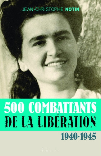 500 combatants de la Libération. 1940-1945