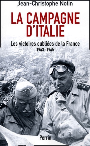 Jean-Christophe Notin - La campagne d'Italie - Les victoires oubliées de la France (1943-1945).