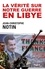 La vérité sur notre Guerre en Libye