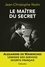 Le maître du secret. Alexandre de Marenches