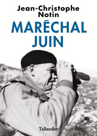Jean-Christophe Notin - Maréchal Juin.