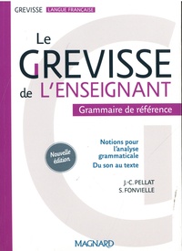 Jean-Christophe Pellat et Stéphanie Fonvielle - Le Grevisse de l'enseignant - Grammaire de référence.
