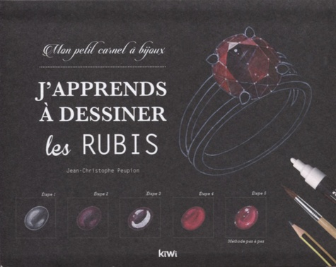 Jean-Christophe Peupion - J'apprends à dessiner les rubis - Mon petit carnet à bijoux.