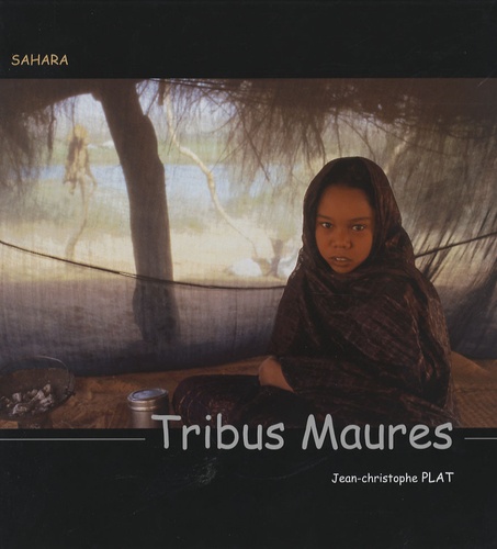 Jean-Christophe Plat - Tribus Maures - Sahara.