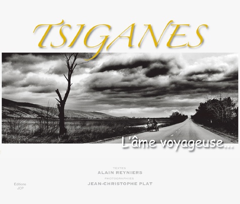 Jean-Christophe Plat - Tsiganes, l'âme voyageuse....