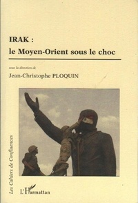 Jean-Christophe Ploquin - Irak : Le Moyen-Orient sous le choc.