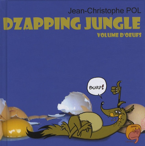Jean-Christophe Pol - Dzapping Jungle Tome 2 : Volume d'oeufs.