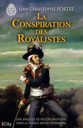 Jean-Christophe Portes - La Conspiration des Royalistes - Les enquêtes de Victor Dauterive T8.