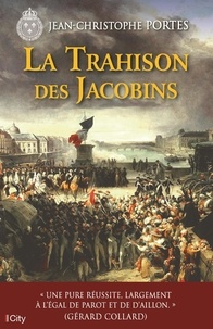 Jean-Christophe Portes - Les enquêtes de Victor Dauterive Tome 5 : La trahison des Jacobins.