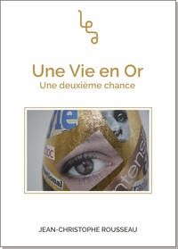 Jean-Christophe Rousseau - Une vie en or - Une deuxième chance.