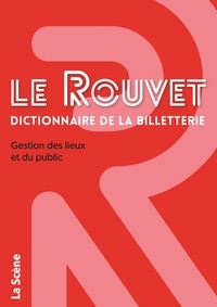 Jean-Christophe Rouvet et Valérie Rouvet - Le Rouvet - dictionnaire de la billetterie - Gestion des lieux et du public.