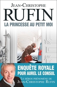 Jean-Christophe Rufin - La Princesse au petit moi.