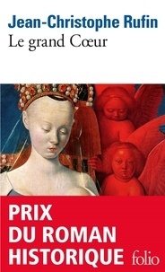 Téléchargement gratuit d'ebooks pour pc Le grand Coeur par Jean-Christophe Rufin en francais