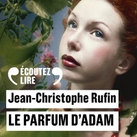 Jean-Christophe Rufin et Constance Dollé - Le parfum d'Adam.
