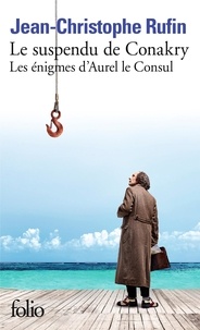 Top téléchargement gratuit de livres audio Le suspendu de Conakry  - Tome 1, Les énigmes d’Aurel le Consul par Jean-Christophe Rufin (Litterature Francaise)