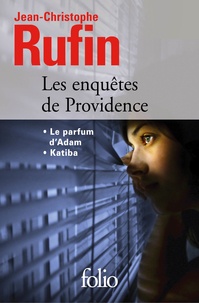 Jean-Christophe Rufin - Les enquêtes de Providence - Le parfum d'Adam ; Katiba.