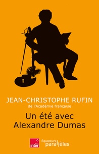 Jean-Christophe Rufin - Un été avec Alexandre Dumas.