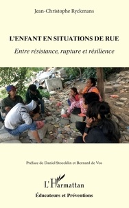 Télécharger des livres L'enfant en situations de rue  - Entre résistance, rupture et résilience par Jean-Christophe Ryckmans 9782140138270 FB2 PDB