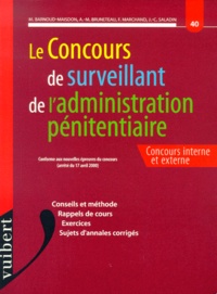 Jean-Christophe Saladin et Frank Marchand - Le Concours De Surveillant De L'Administration Penitentiaire. Concours Interne Et Externe.