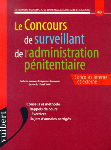 Jean-Christophe Saladin et Frank Marchand - Le Concours De Surveillant De L'Administration Penitentiaire. Concours Interne Et Externe.