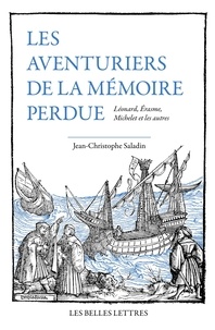 Jean-Christophe Saladin - Les Aventuriers de la mémoire perdue - Léonard, Erasme, Michelet et les autres.