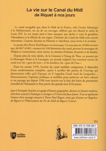 La vie au sur le Canal du Midi de Riquet à nos jours. Quatre siècles d'histoire en Languedoc