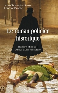 Jean-Christophe Sarrot et Laurent Broche - Le roman policier historique - Histoire et polar : autour d'une rencontre.