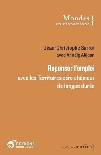 Jean-Christophe Sarrot et Annaig Abjean - Repenser l'emploi avec les Territoires zéro chômeur de longue durée.