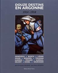 Jean-Christophe Sauvage et Jean-Marie Lecomte - Douze destins en Argonne (1914-1918).