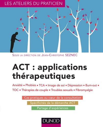 Jean-Christophe Seznec - ACT : applications thérapeutiques - Anxiété, phobies, TCA, image de soi, dépression, burn-out, TOC, thérapies de couple....