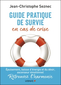 Jean-Christophe Seznec - Guide pratique de survie en cas de crise - Comment vivre pour ne plus survivre.