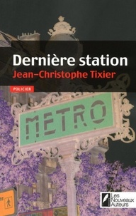 Jean-Christophe Tixier - Dernière station.