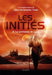 Jean-Christophe Tixier - Les Initiés - La promesse de Lylas.