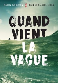 Jean-Christophe Tixier et Manon Fargetton - Quand vient la vague.