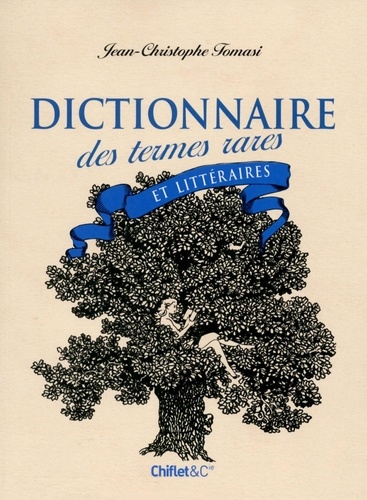 Jean-Christophe Tomasi - Dictionnaire des termes rares et littéraires.