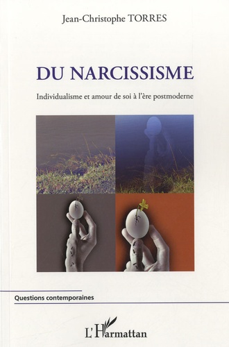 Du narcissisme. Individualisme et amour de soi a l'ère postmoderne