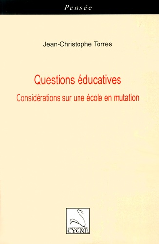 Jean-Christophe Torres - Questions éducatives - Considérations sur une école en mutation.