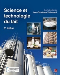 Jean-Christophe Vuillemard - Science et technologie du lait. 3e édition.